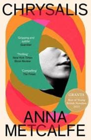 Chrysalis - Anna Metcalfe, Granta Books