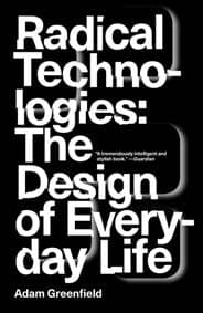 Radical Technologies - Adam Greenfield, Verso Books