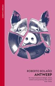 Antwerp - Roberto Bolano, Vintage Publishing 1