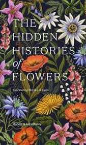 The Hidden Histories of Flowers - Maddie Bailey, Alice Bailey, Hardie Grant Books (UK) 1