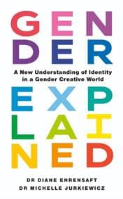 Gender Explained - Dr Diane Ehrensaft, Dr Michelle Jurkiewicz, Vermilion