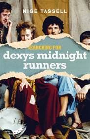 Searching for Dexys Midnight Runners - Nige Tassell, Bonnier Books Ltd 1