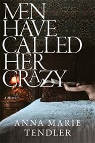 Men Have Called Her Crazy - Anna Marie Tendler, Bonnier Books UK 1