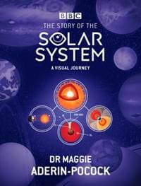The Story of the Solar System: A Visual Journey - Dr Maggie Aderin-Pocock, Ebury Publishing 1