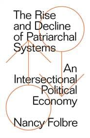 The Rise and Decline of Patriarchal Systems:An Intersectional Political Economy - Nancy Folbre, Verso Books