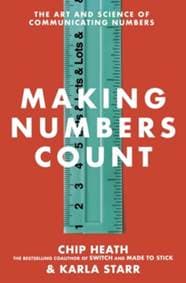 Making Numbers Count - Chip Heath, Karla Starr, Bantam Press 1