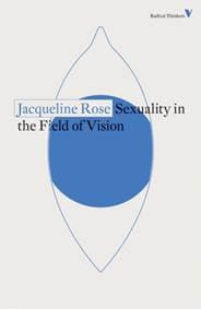 Sexuality in the Field of Vision - Jacqueline Rose, Verso Books 1