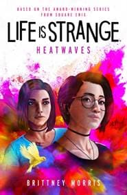 Life is Strange: Heatwaves - Brittney Morris, Titan Books 1