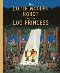 The Little Wooden Robot and the Log Princess - Tom Gauld, Templar Publishing 1