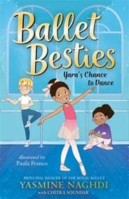 Ballet Besties: Yara's Chance to Dance - Yasmine Naghdi, Chitra Soundar, Templar Publishing 1