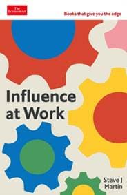 Influence at Work - Steve J. Martin, Profile Books Ltd 1