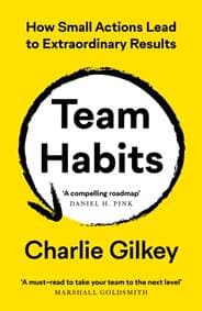 Team Habits - Charlie Gilkey, Profile Books Ltd