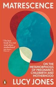Matrescence - Lucy Jones, Penguin Books