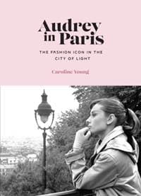 Audrey in Paris - Caroline Young, Welbeck Publishing Group
