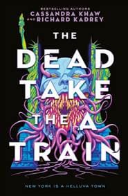 The Carrion City - The Dead Take the A Train - Richard Kadrey, Cassandra Khaw, Titan Books Ltd