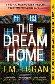 The Dream Home - T.M. Logan, Bonnier Books Ltd