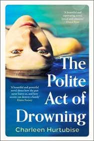 The Polite Act of Drowning - Charleen Hurtubise, Bonnier Books Ltd