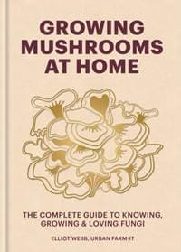 Growing Mushrooms at Home - Elliot Webb, Octopus Publishing Group 1