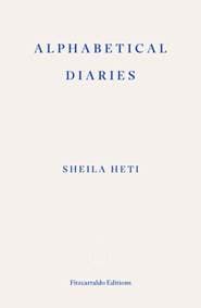 Alphabetical Diaries - Sheila Heti, Fitzcarraldo Editions