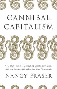 Cannibal Capitalism - Nancy Fraser, Verso Books 1