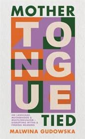 Mother Tongue Tied - Malwina Gudowska, Footnote Press Ltd 1