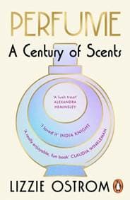 Perfume: A Century of Scents - Lizzie Ostrom, Penguin