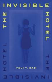 The Invisible Hotel - Yeji Y. Ham, Atlantic Books 1