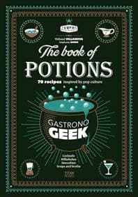 Gastronogeek The Book of Potions - Thibaud Villanova, Titan Books Ltd