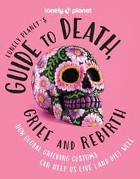 Lonely Planets Guide to Death, Grief and Rebirth 1 - autor neuvedený 1