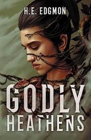 Godly Heathens - H.E. Edgmon, Daphne Press