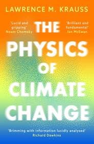 The Physics of Climate Change - Lawrence M. Krauss, Bloomsbury Publishing PLC