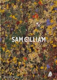 Sam Gilliam - Ishmael Reed, Mary Schmidt Campbell, Andria Hickey, Phaidon Press Ltd 1
