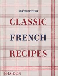Classic French Recipes - Ginette Mathiot, Phaidon Press Ltd 1