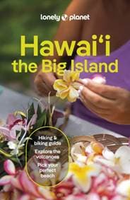 Lonely Planet Hawaii the Big Island - Lonely Planet, Jade Bremner, Ashley Harrell, Meghan Miner Murray, Lonely Planet Global Limited