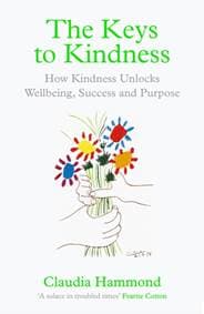 Keys to Kindness, The How to be Kinder to Yourself, Others and the World - Claudia Hammond, Canongate Books