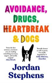 Avoidance, Drugs, Heartbreak and Dogs - Jordan Stephens, Canongate Books