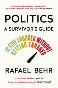 Politics: A Survivor’s Guide - Rafael Behr, Atlantic Books