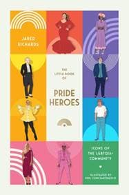 The Little Book of Pride Heroes - Jared Richards, Smith Street Books