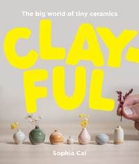 Clayful - Sophia Cai, Smith Street Books