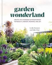 Garden Wonderland - Leslie Bennett, Julie Chai, Potter/Ten Speed/Harmony/Rodale