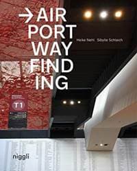 Airport Wayfinding - Heike Nehl, Sibylle Schlaich, Niggli Verlag