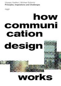 How Communication Design Works - Ulysses Voelker, Michael Schmitz, Niggli Verlag 1