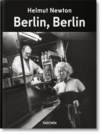 Helmut Newton. Berlin, Berlin - Matthias Harder, Taschen GmbH