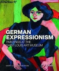 German Expressionism: Paintings at the Saint Louis Art Museum - Melissa Venator, Hirmer Verlag 1