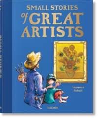 Small Stories of Great Artists - Laurence Anholt, TASCHEN 1