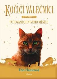 Kočičí válečníci - SUPEREDICE: Putování Ohnivého měsíce - Erin Hunterová 1