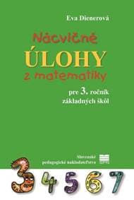 Nácvičné úlohy z matematiky pre 3. ročník ZŠ - 2. vydanie - Dienerová Eva