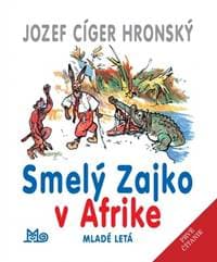Smelý zajko v Afrike- 11. vydanie - Cíger Hronský Jozef