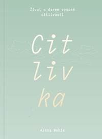 Citlivka - Život s darem vysoké citlivosti - Wehle Alena