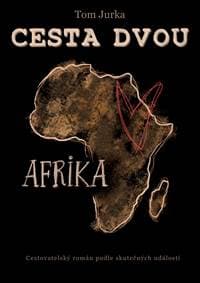 Cesta dvou - Afrika - Tom Jurka 1